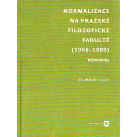 NORMALIZACE NA PRAŽSKÉ FILOZOFICKÉ FAKULTĚ (1968 - 1989 )